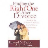 Finding the Right One After Divorce: Avoiding the 13 Common Mistakes People Make in Remarriage by Edward M. Tauber, Jim Smoke 